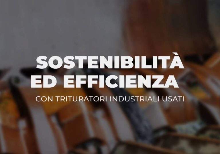 Sosteninilità ed efficienza con trituratori industriali usati